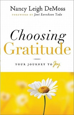Choosing Gratitude: Your Journey to Joy by DeMoss, Nancy Leigh