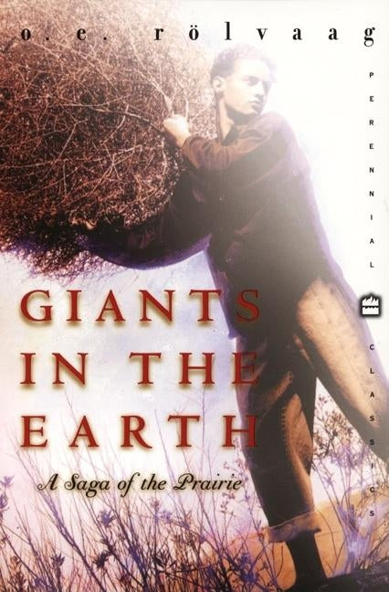 Giants in the Earth: A Saga of the Prairie by Rolvaag, OLE Edvart