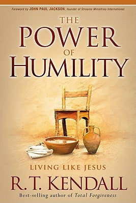 The Power of Humility by Kendall, R. T.