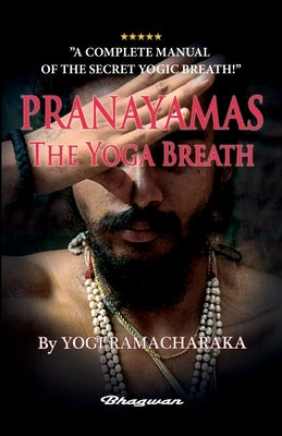 PRANAYAMAS - The Yoga Breath by Ramacharaka, Yogi
