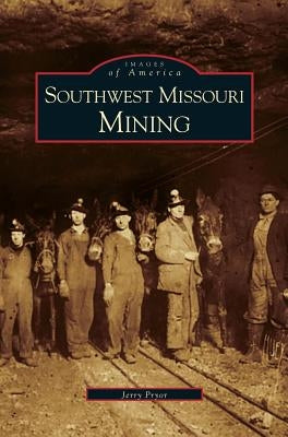 Southwest Missouri Mining by Pryor, Jerry