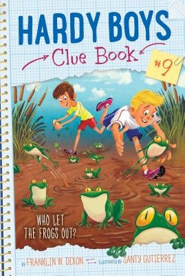 Who Let the Frogs Out?, Volume 9 by Dixon, Franklin W.