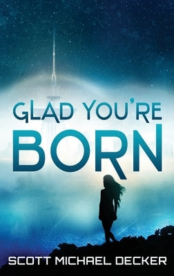Glad You're Born by Decker, Scott Michael