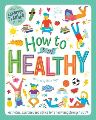 How to Stay Healthy: Wellbeing Workbook for Kids by Jaeger, Helen