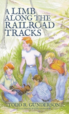A Limb Along the Railroad Tracks by Gunderson, Todd R.