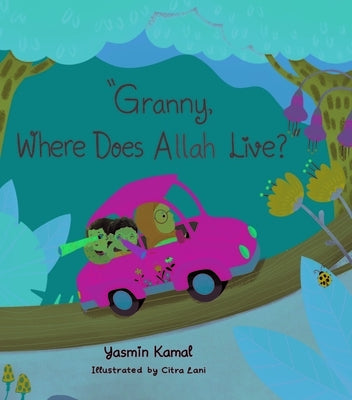 Granny, Where Does Allah Live? by Kamal, Yasmin