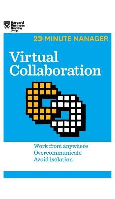 Virtual Collaboration (HBR 20-Minute Manager Series) by Harvard Business Review