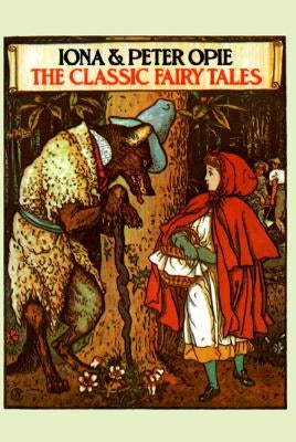 The Classic Fairy Tales by Opie, Iona