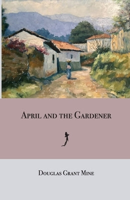 April and the Gardener by Mine, Douglas Grant