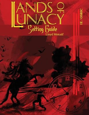Lands of Lunacy: 1E Setting Guide by Metcalf, Lloyd