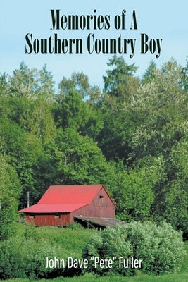 Memories of A Southern Country Boy by Fuller, John Dave Pete