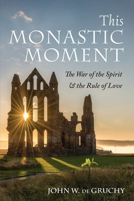 This Monastic Moment by de Gruchy, John W.