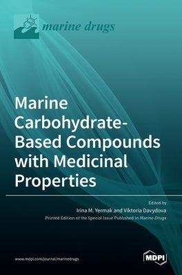 Marine Carbohydrate-Based Compounds with Medicinal Properties by M. Yermak, Irina