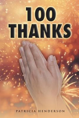 100 Thanks by Henderson, Patricia