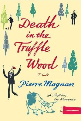 Death in the Truffle Wood by Magnan, Pierre