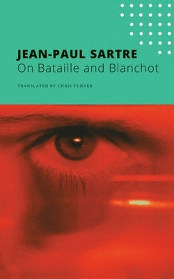 On Bataille and Blanchot by Sartre, Jean-Paul
