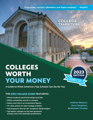 Colleges Worth Your Money: A Guide to What America's Top Schools Can Do for You by Belasco, Andrew