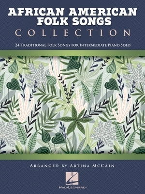 African American Folk Songs Collection: 24 Traditional Folk Songs for Intermediate Piano Solo by McCain, Artina