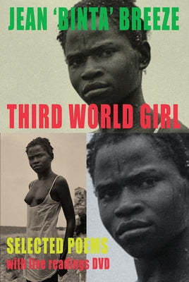 Third World Girl: Selected Poems [With Live Readings DVD] [With DVD] by Breeze, Jean 'binta'