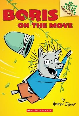 Boris on the Move: A Branches Book (Boris #1) by Joyner, Andrew