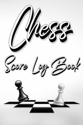 Chess Score Log Book: Chess Score Notebook 99 Games Track Your Moves And Analyse Your Strategies: Chess Game Record Keeper Book, Perfect Gif by Millie Zoes