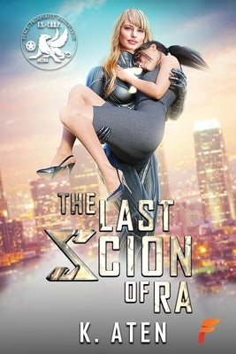 The Last Scion of Ra by Aten, K.