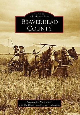 Beaverhead County by Morehouse, Stephen C.