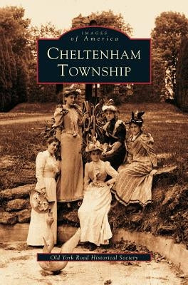 Cheltenham Township by Old York Road Historical Society