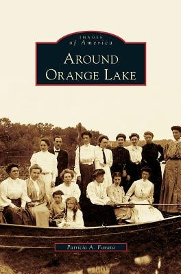 Around Orange Lake by Favata, Patricia A.
