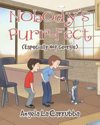 Nobody's Purr-Fect: (Especially Not Georgie) by Lacarrubba, Angela