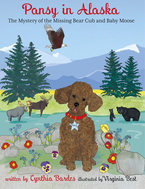 Pansy in Alaska: Mystery of the Missing Bear Cub and Baby Moose by Bardes, Cynthia