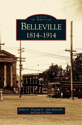 Belleville: 1814 - 1914 by Fietsam, Robert C.