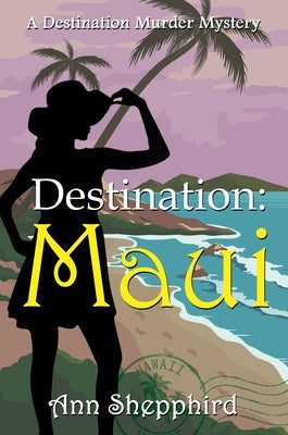 Destination: Maui by Shepphird, Ann