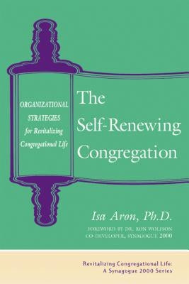 Self Renewing Congregation: Organizational Strategies for Revitalizing Congregational Life by Aron, Isa