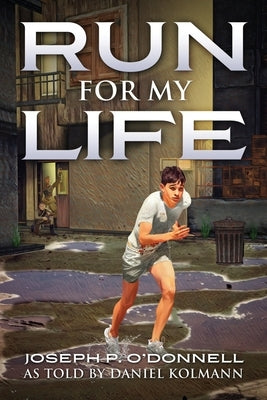 Run for My Life by O'Donnell, Joseph P.