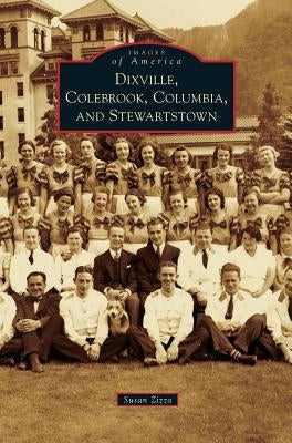 Dixville, Colebrook, Columbia, and Stewartstown by Zizza, Susan