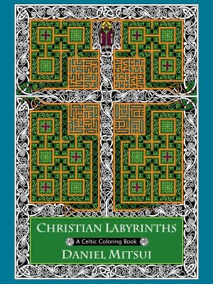 Christian Labyrinths: A Celtic Coloring Book by Mitsui, Daniel