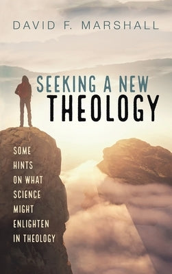 Seeking a New Theology by Marshall, David F.