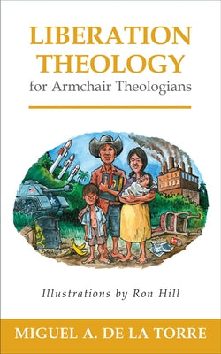 Liberation Theology for Armchair Theologians by de la Torre, Miguel A.