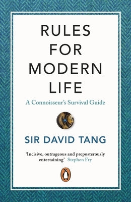 Rules for Modern Life: A Connoisseur's Survival Guide by Tang, David