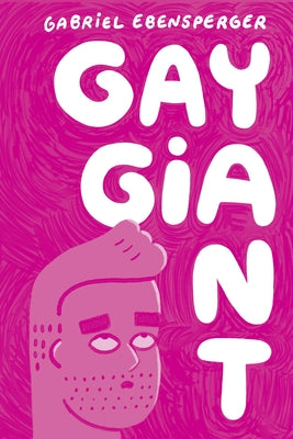 Gay Giant: A Memoir by Ebensperger, Gabriel