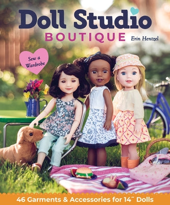 Doll Studio Boutique: Sew a Wardrobe; 46 Garments & Accessories for 14" Dolls by Hentzel, Erin