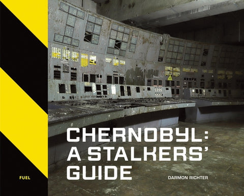 Chernobyl: A Stalkersâ (Tm) Guide by Richter, Darmon