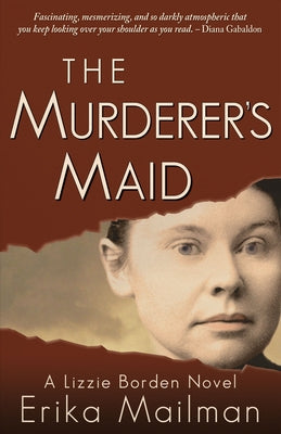 The Murderer's Maid: A Lizzie Borden Novel by Mailman, Erika