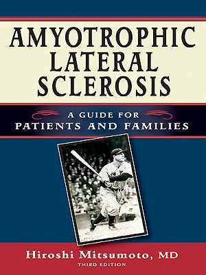 Amyotrophic Lateral Sclerosis: A Guide for Patients and Families: Third Edition by Mitsumoto, Hiroshi