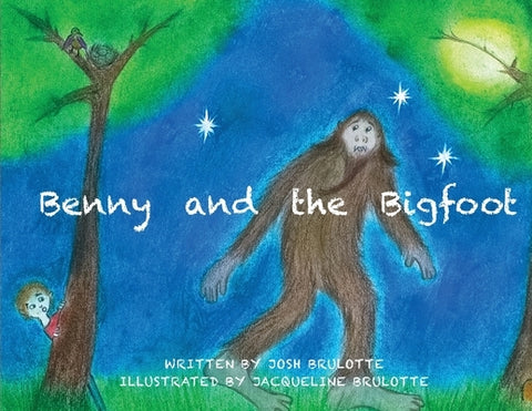Benny and the Bigfoot by Brulotte, Josh