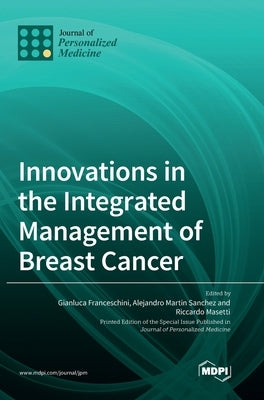 Innovations in the Integrated Management of Breast Cancer by Franceschini, Gianluca