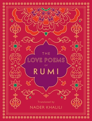 The Love Poems of Rumi: Translated by Nader Khalili by Rumi