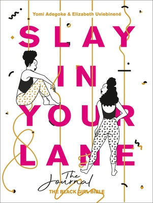 Slay in Your Lane: The Journal by Adegoke, Yomi