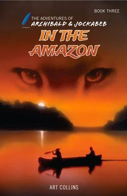 In the Amazon (the Adventures of Archibald and Jockabeb) by Collins, Art